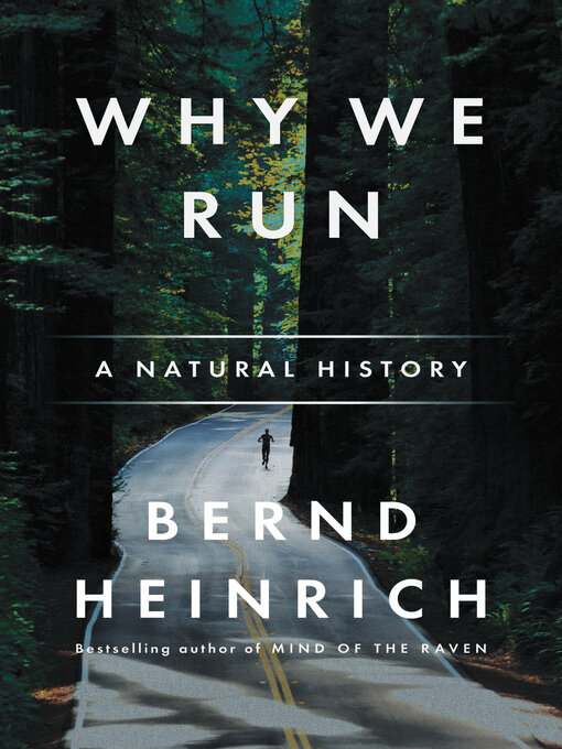 Title details for Why We Run by Bernd Heinrich - Available